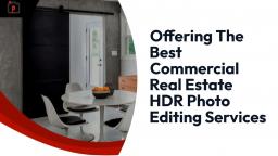 Offering The Best Commercial Real Estate HDR Photo Editing Services