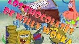 Bob esponja Loquendo - Los chocolates de Willy Wonka