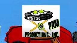 THIS VIDEO CONTAINS GREEN EGGS AND PAM PRODUCTIONS INC.