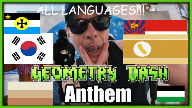 Geometry Dash Anthem (ALL LANGUAGES 2) Geometry Dash Anthem (ALL LANGUAGES 2)