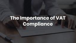 The Importance of VAT Compliance