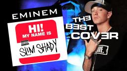 Eminem My Name Is The Best Cover Ever