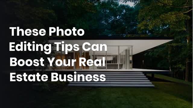 These Photo Editing Tips Can Boost Your Real Estate Business