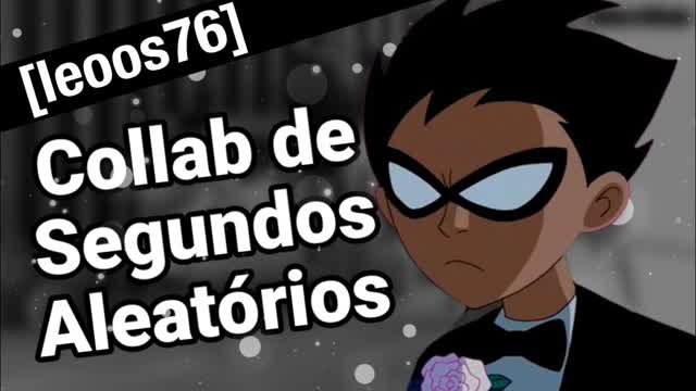 Collab de Segundos Aleatórios (Especial Adiantado de 2 Anos de Canal) Collab de Segundos Aleatórios (Especial Adiantado de 2 Anos de Canal)