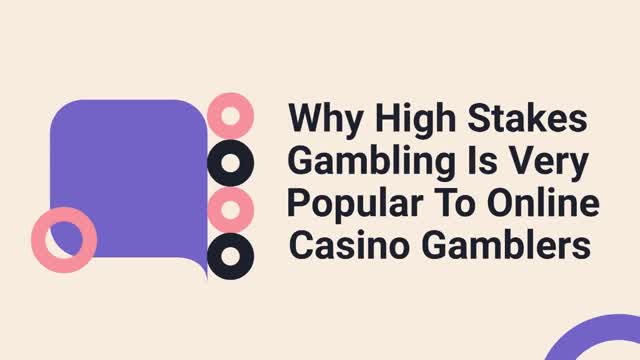 Why High Stakes Gambling Is Very Popular To Online Casino Gamblers