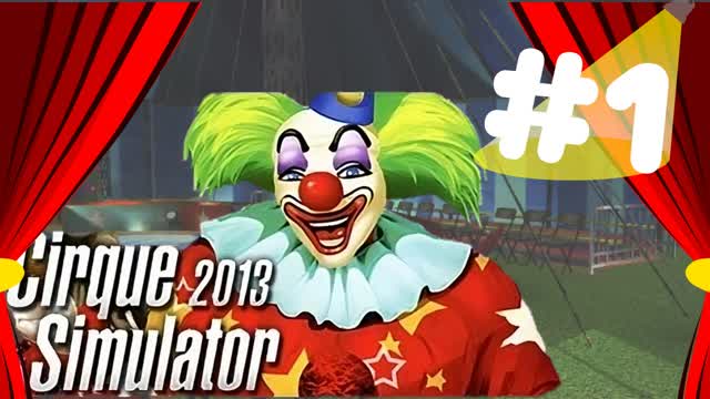 The Circus open ! Circus Simulator 2013 - Let's Play Episode #1