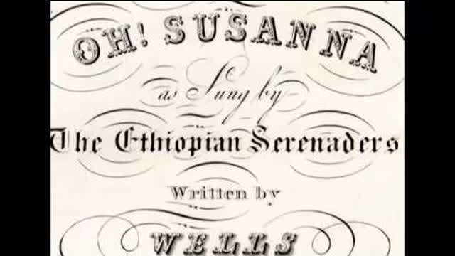 Oh Susanna by Stephen Foster (1848, southern song)