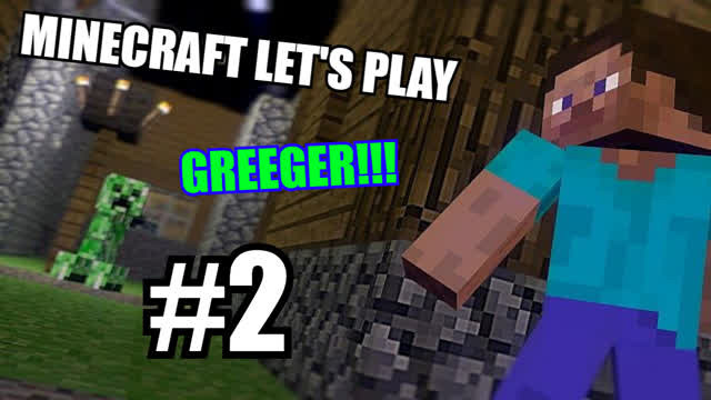 GREEGER! | Minecraft let's play #2