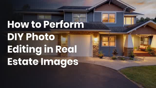 How to Perform DIY Photo Editing in Real Estate Images