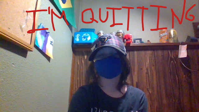 I'm Quitting... (For now)