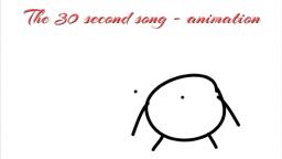 The 30 second song - (Animation)