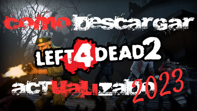 Descargar left 4 dead 2 actualizado 2023 completamente GRATIS