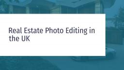 Real Estate Photo Editing in the UK