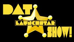 New Livestream Series! - The Dat LaunchStar Show