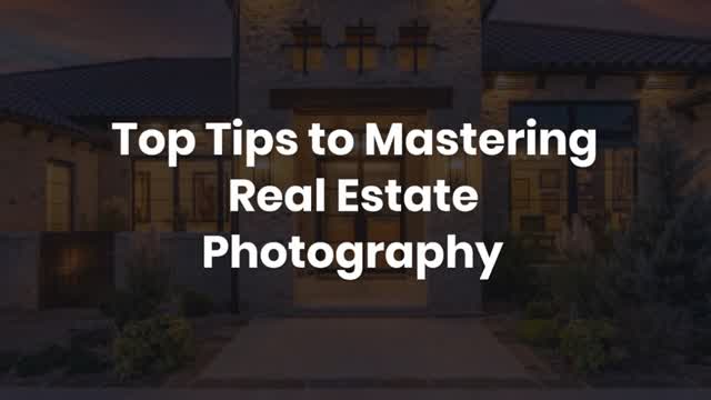 Top Tips to Mastering Real Estate Photography