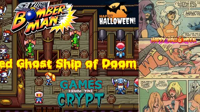 Games from the Crypt 2023 - Saturn Bomberman (Sega Saturn) Haunted Ghost Ship of Doom!