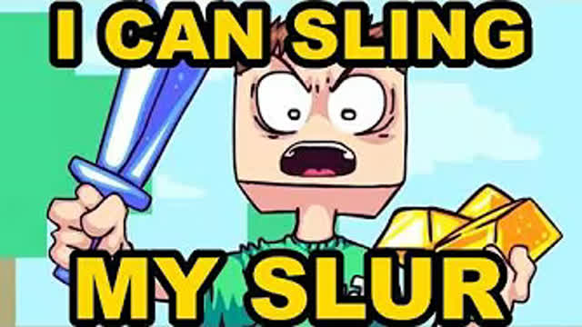 DO YOU LIKE MY SLUR SLUR!?