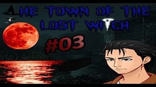 The Town of The Lost Witch Ep. 3.5