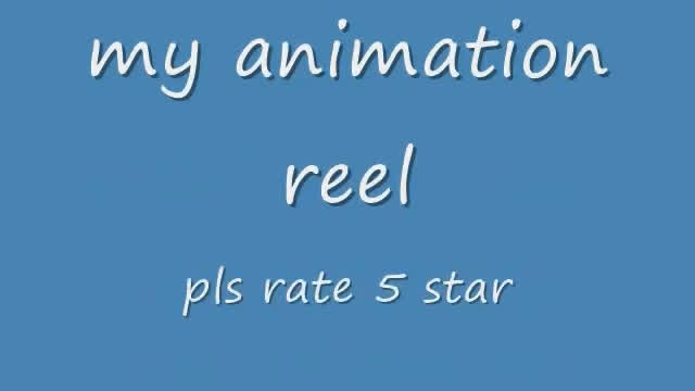 my animation reel!!1 pls raet 5 star so i can becoem a success