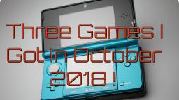 Three Games That I Got In October 2018 (3DS And DS Games)