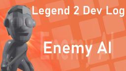 Legend 2 Video Dev Log - Enemy AI