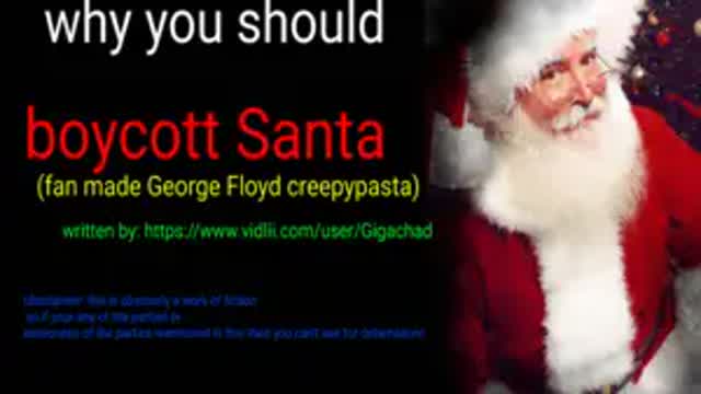 Why you should boycott Santa (fan made George Floyd creepypasta)