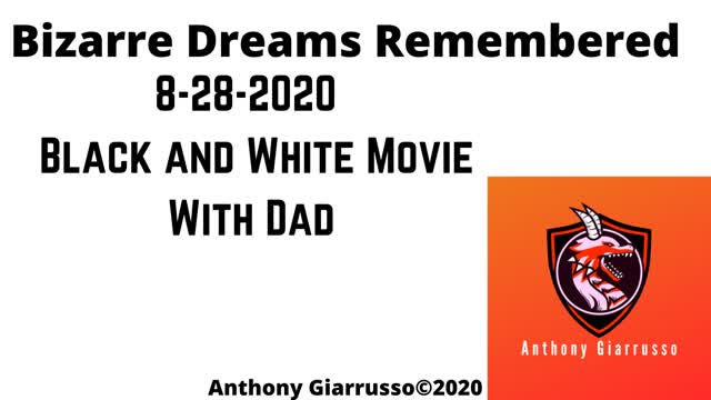 Bizarre Dreams Remembered 8-28-2020 Black and White Movie With Dad