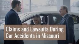 Claims and Lawsuits During Car Accidents in Missouri