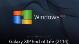 Windows XIP Startup Sound - Galaxy XIP End of Life (2114)