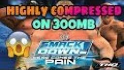 HOW TO DOWNLOAD WWE Smack down Here Comes The Pain FOR PC ONLY IN 292MB | HIGHLY COMPRESSED | 2018