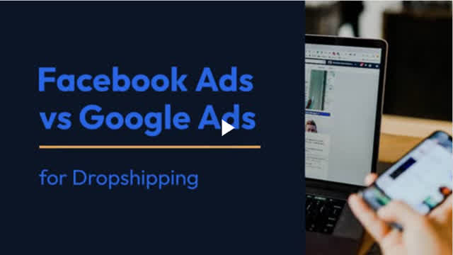 Facebook Ads vs Google Ads for Dropshipping
