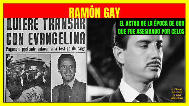 08CCM EL TRÁGICO FINAL DE RAMÓN GAY EL ACTOR DE LA ÉPOCA DE ORO QUE FUE ASESINADO POR CELOS