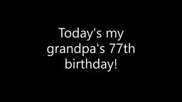 Todays my grandpas 77th birthday!