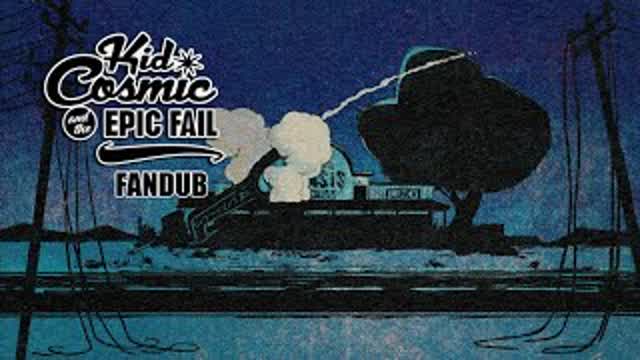 The Epic Fail | Kid Cosmic and the Fandub of Fun The Epic Fail | Kid Cosmic and the Fandub of Fun