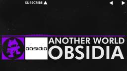 [Dubstep] - Another World - Obsidia [Monstercat Release]