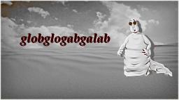 globglogabgalab