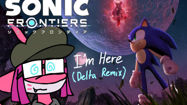 Sonic Frontiers - Im Here (Delta Remix) (Fan Made Full Version)