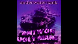 lil ugly mane, antwon - underwater tank chopped and screwed