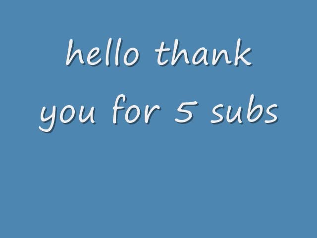 THANK YOU FOR 5 SUBS!!!!