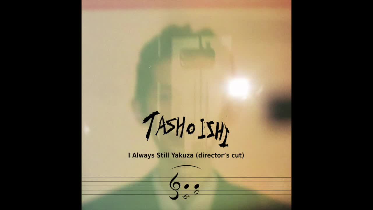 Tasho Ishi - I Always Still Yakuza (director's cut)