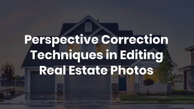 Perspective Correction Techniques in Editing Real Estate Photos