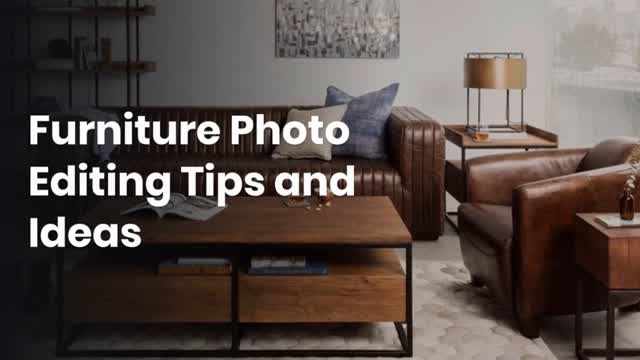 Furniture Photo Editing Tips and Ideas
