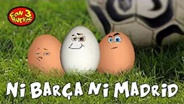 Ni Barça ni Madrid   Con 3 Huevos (no Oficial)