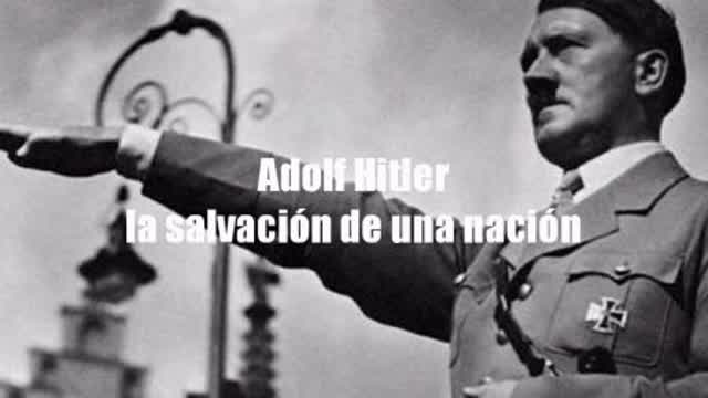Adolf Hitler - La salvación de una nación Adolf Hitler - La salvación de una nación