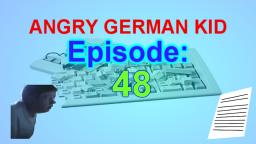 AGK episode #48 - Angry german kid´s essay