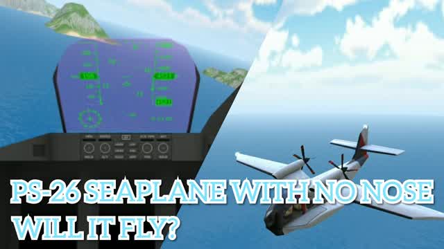 FLYING THE PS-26 SEAPLANE WITHOUT THE NOSE - INSANE EXPERIMENT | Turboprop Flight Simulator