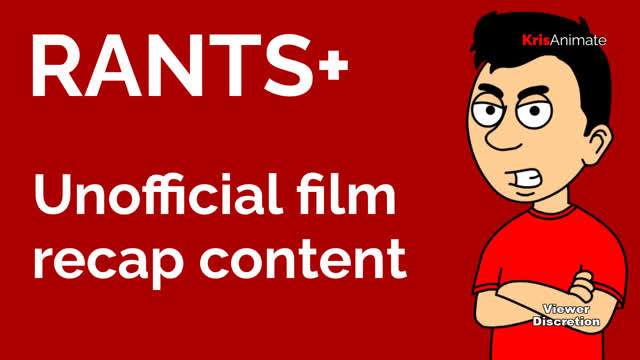 RANT: Unofficial film recap content - KrisAnimate Rants+