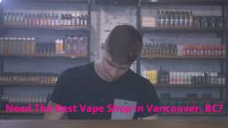 Vape Street Vancouver BC - Your Ultimate Vape Shop Destination