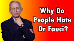 Why Does Everybody Hate Dr Fauci