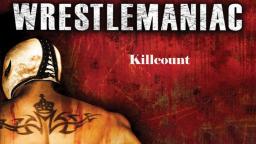 Wrestlemaniac (2006) Killcount